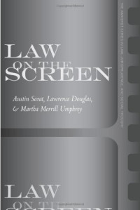 Austin Sarat, Lawrence Douglas, Martha Umphrey — Law on the Screen (The Amherst Series in Law, Jurisprudence, and Social Thought)