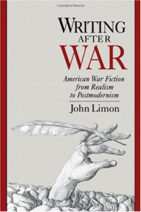 John Limon — Writing after War: American War Fiction from Realism to Postmodernism