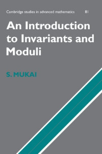 Shigeru Mukai, W.M. Oxbury — An Introduction to Invariants and Moduli