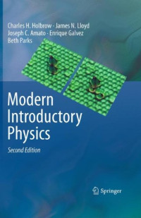 Charles H. Holbrow, James N. Lloyd, Joseph C. Amato, Enrique Galvez, M. Elizabeth Parks (auth.) — Modern Introductory Physics