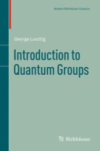 George Lusztig (auth.) — Introduction to Quantum Groups