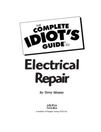 Meany T — The Complete Idiots Guide To Electrical Repair