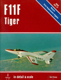 Bert Kinzey — F11F Tiger in Detail and Scale - D & S Vol. 17