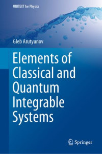 Gleb Arutyunov — Elements of Classical and Quantum Integrable Systems
