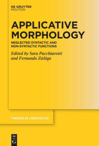 Sara Pacchiarotti (editor); Fernando Zuniga (editor) — Applicative Morphology: Neglected Syntactic and Non-syntactic Functions