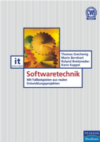 Thomas Grechenig, Mario Bernhart, Roland Breiteneder, Karin Kappel — Softwaretechnik. Mit Fallbeispielen aus realen Entwicklungsprojekten
