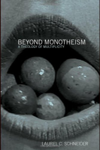 Laurel C. Schneider — Beyond Monotheism: A Theology of Multiplicity