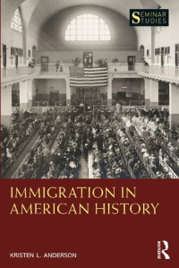 Kristen L. Anderson — Immigration in American History