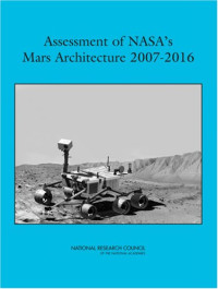 Committee to Review the Next Decade Mars Architecture, National Research Council — Assessment of Nasa's Mars Achitecture, 2007-2016