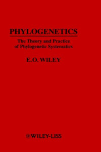 E. O. Wiley — Phylogenetics: the theory and practice of phylogenetic systematics