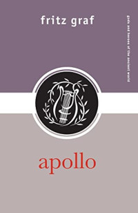 Fritz Graf — Apollo (Gods and Heroes of the Ancient World)