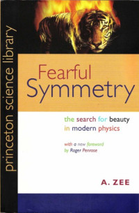 A. Zee — Fearful Symmetry: The Search for Beauty in Modern Physics
