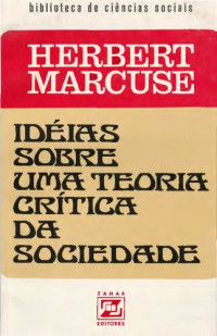 Hebert Marcuse — Ideias sobre Uma Teoria Crítica da Sociedade