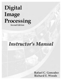 Rafael C. Gonzalez, Richard E. Woods — Digital image processing. Solutions Manual