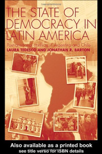 Jonathan Barton — The State of Democracy in Latin America: Post-Transitional Conflicts in Argentina and Chile