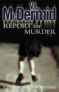 Val McDermid — Report for Murder