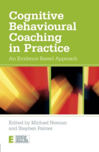Michael Neenan, Stephen Palmer — Cognitive Behavioural Coaching in Practice: An Evidence Based Approach