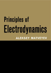 Aleksey Matveyev — The Principles of Electrodynamics