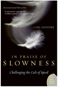 Carl Honore — In Praise of Slowness: Challenging the Cult of Speed (Plus)