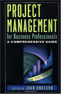 Joan Knutson — Project Management for Business Professionals - A Comprehensive Guide