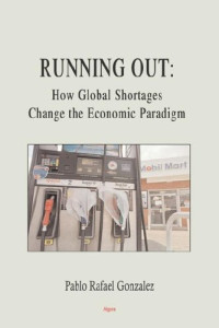 Pablo Rafael Gonzalez — Running Out: How Global Shortages Change the Economic Paradigm