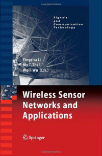 Yingshu Li, My T. Thai, Weili Wu — Wireless Sensor Networks and Applications (Signals and Communication Technology)