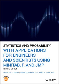 Gupta, Bhisham C;Guttman, Irwin;Jayalath, Kalanka — Statistics and Probability with Applications for Engineers and Scientists Using Minitab, R and Jmp