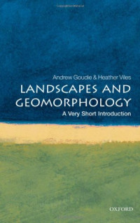 Andrew Goudie, Heather Viles — Landscapes and Geomorphology: A Very Short Introduction (Very Short Introductions)