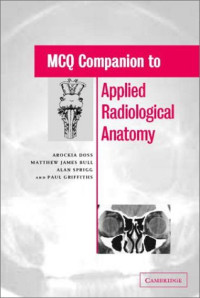Arockia Doss, Matthew J. Bull, Alan Sprigg, Paul D. Griffiths — MCQ Companion to Applied Radiological Anatomy
