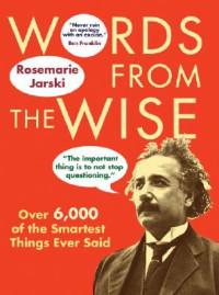 Rosemarie Jarski — Words from the Wise: Over 6,000 of the Smartest Things Ever Said