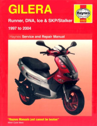 Phil Mather — Gilera Runner, DNA, Ice and SKP Stalker Service and Repair Manual: 1997 to 2004 (Haynes Manuals)