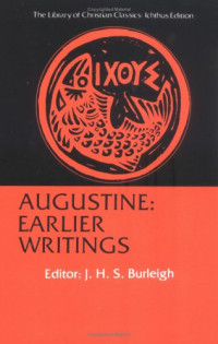 St. Augustine, John S. Burleigh — Augustine - Earlier Writings