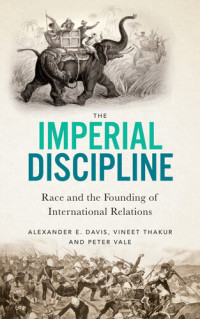 Davis, Alexander E; Thakur, Vineet; Vale, Peter — The Imperial Discipline