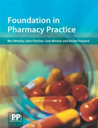 Ben J., Ph.D. Whalley, Kate E., Ph.D. Fletcher, Sam E. Weston, Rachel L., Ph.D. Howard, Calre F., Ph.D. Rawlinson — Foundation in Pharmacy Practice