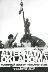 Davis D. Joyce, Fred R. Harris — Alternative Oklahoma: Contrarian Views of the Sooner State