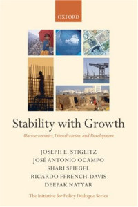 Joseph E. Stiglitz, Jose Antonio Ocampo, Shari Spiegel, Ricardo Ffrench-Davis, Deepak Nayyar — Stability with Growth: Macroeconomics, Liberalization and Development