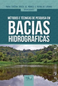 Maria Eugênia Bruck de Moraes, Reinaldo Lorandi — Métodos e técnicas de pesquisa em bacias hidrográficas