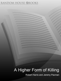 Robert Harris, Jeremy Paxman — A Higher Form of Killing: The Secret History of Chemical and Biological Warfare (Arrow Books, upd. ed. 2002)