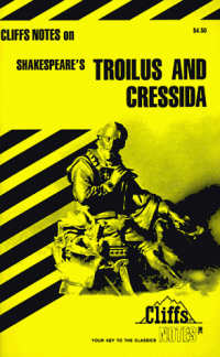 James K. Lowers, Ph.D. — William Shakespeare's Troilus and Cressida (Cliffs Notes)