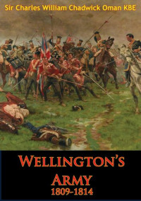 Charles William Chadwick Oman — Wellington's Army 1809-1814 [Illustrated Edition]