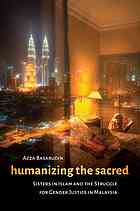 Azza Basarudin — Humanizing the sacred : Sisters in Islam and the struggle for gender justice in Malaysia