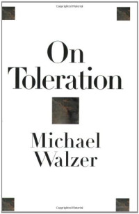Michael Walzer — On Toleration