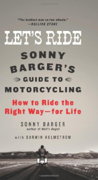 Sonny Barger, Darwin Holmstrom — Let's Ride: Sonny Barger's Guide to Motorcycling