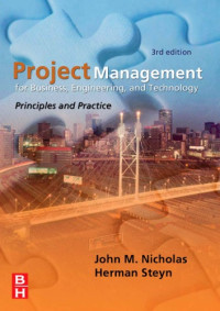 John M Nicholas; Herman Steyn — Project management for business, engineering, and technology : principles and practice
