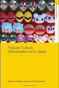 Matthew Allen, Rumi Sakamoto — Popular Culture and Globalisation in Japan (Asia's Transformations)