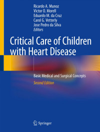Ricardo A. Munoz, Victor O. Morell, Eduardo M. da Cruz, Carol G. Vetterly, Jose Pedro da Silva — Critical Care of Children with Heart Disease : Basic Medical and Surgical Concepts