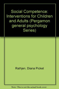Diana Pickett Rathjen and John P. Foreyt (Eds.) — Social Competence. Interventions for Children and Adults