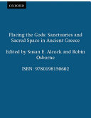 Susan E. Alcock; Robin Osborne — Placing the Gods: Sanctuaries and Sacred Space in Ancient Greece