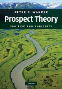 Peter P. Wakker — Prospect Theory: For Risk and Ambiguity
