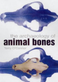 Terry O'Connor — The Archaeology of Animal Bones